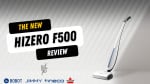 HIZERO F500 – שואב שוטף שעושה את זה אחרת!